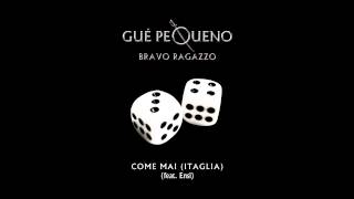 GUÈ PEQUENO  Come Mai feat Ensi Audio [upl. by Ambert]