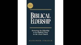 Biblical Eldership Restoring the Eldership to Its Rightful Place in the Local Church – Chapter 22 [upl. by Larimer322]