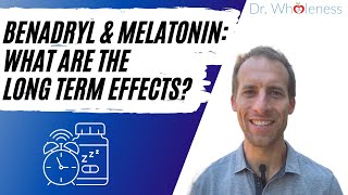 Benadryl and Melatonin  What are the long term effects [upl. by Aromat169]