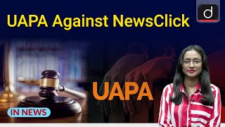 UAPA Invoked Against NewsClick  In News  Drishti IAS English [upl. by Dirk]