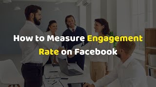 Facebook Engagement Rate What is it and how to measure it [upl. by Ekud]