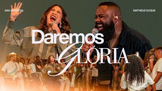 Matheus Duque feat Ana Nóbrega  Daremos Glória  CLIPE OFICIAL [upl. by Anderegg]