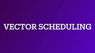 Vector Scheduling [upl. by Teemus]