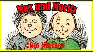 MAX und MORITZ  Das Märchen als Hörbuch  Kinder Geschichte Deutsch kindergeschichte [upl. by Nwahsirhc]