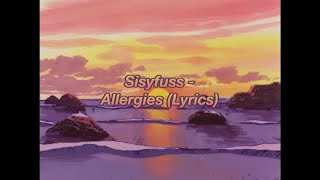 Sisyfuss  Allergies Lyrics [upl. by Tnemelc]