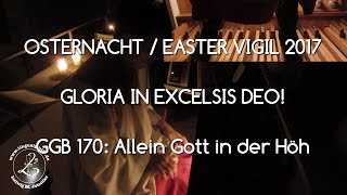 GGB 170 Osternacht 2017  Feierliches Gloria [upl. by Naltiac]