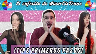 Tips Primeros Pasos Trans  El Cafecito de AmorCisTrans  T2 EP3 🌟 [upl. by Nawad]