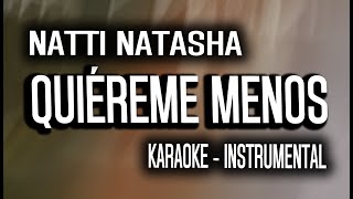 Natti Natasha  Quiéreme Menos KARAOKE  INTRUMENTAL [upl. by Sacul]