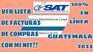 VER LAS FACTURAS DE COMPRAS QUE HE REALIZADO CON MI NIT SAT GUATEMALA 2023 100 EN LINEA [upl. by Hedve]