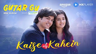 Gutar Gu Season 2 Kaise Ab Kahein Song Out Now  Ashlesha Thakur Vishesh Bansal  Amazon MX Player [upl. by Ettegirb923]