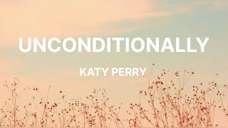 Unconditionally  Katy Perry lyrics [upl. by Melantha]