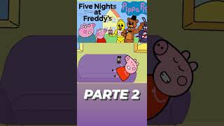 Pippa Pig Animada  Five Nights at Freddys PARTE 2 [upl. by Oicam]