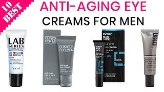 10 Best Anti Aging Eye Creams for Men  Best Men’s Under Eye Cream [upl. by Everett]