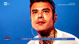 Come sta Fedez Lo staff quotÈ stato malequot  La Vita in diretta 20052024 [upl. by Leanor]