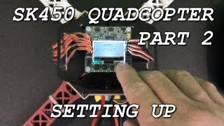 SK450 Quadcopter Part 2 Setting up [upl. by Nauqit285]