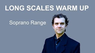 Soprano Warm Up  Long Scales Full Range [upl. by Oloapnaig]