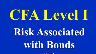 CFA Level  I Risk Associated with Bonds Part I [upl. by Laraine636]