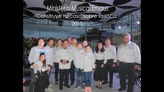 CONSTRUYE TU CASA SOBRE LA ROCA MINISTERIO MUSICAL EMAUS [upl. by Sisson]