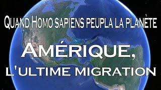 Quand Homo sapiens peupla la planète  Amérique lultime migration 5⁄5 [upl. by Burnett983]