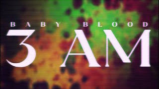 3 AM  Baby Blood Official Lyric Video [upl. by Cut254]