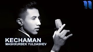 Mashxurbek Yuldashev  Kechaman  Машхурбек Юлдашев  Кечаман music version [upl. by Eelame]