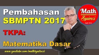 Pembahasan SBMPTN Matematika Dasar 2017 [upl. by Podvin]