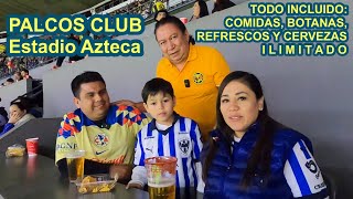 PALCOS CLUB TODO INCLUIDO EN EL ESTADIO AZTECA COMIDAS BOTANAS REFRESCOS Y CERVEZAS ILIMITADAS [upl. by Oidgime173]