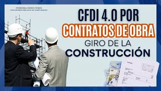 Facturación por Contratos de Obra  El CFDI 40 en el Ramo de la Construcción [upl. by Yrebmik799]