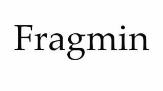 How to Pronounce Fragmin [upl. by Mcnelly118]