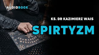 Ks dr Kazimierz Wais quotSpirytyzmquot kompletny audiobook cała książka [upl. by Airahcaz]