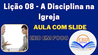 Lição 08  A Disciplina na Igreja [upl. by Gradey]