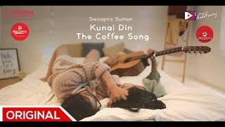 Kunai Din The Coffee Song  Swoopna Suman Music Video [upl. by Dnalyram]