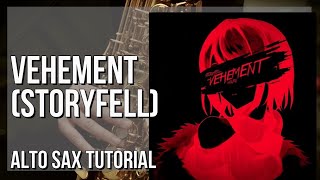 How to play Vehement Storyfell by Azuri on Alto Sax Tutorial [upl. by Innep237]