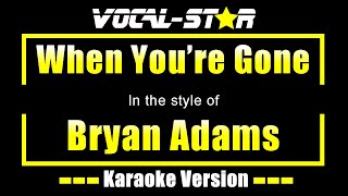 Bryan Adams  When Youre Gone Karaoke Version with Lyrics HD VocalStar Karaoke [upl. by Ahsek629]