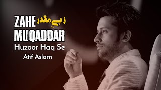 Zahe Muqaddar  Naat  Atif Aslam  Ramadan Special  Ai Vocals [upl. by Adnohsirk674]