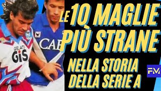 Le 10 MAGLIE più STRANE nella storia della SERIE A [upl. by Cathyleen192]