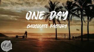 One Day  Chocolate Factory  Video Lyrics [upl. by Orson]