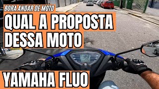 QUAL A PROPOSTA DA YAMAHA FLUO  motovlog yamaha FLUO125 [upl. by Hett258]