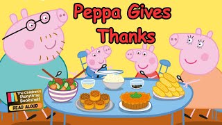 Kids Book Read Aloud Peppa Gives Thanks Children’s Books Read Aloud Thanksgiving Books Read Aloud [upl. by Kathie]