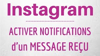 ACTIVER Notification dun MESSAGE reçu Instagram [upl. by Lseil]