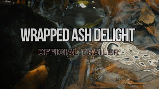 WRAPPED ASH DELIGHT TRAILER [upl. by Llednek]