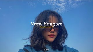 Naari Hangum  නාරි හැඟුම්  Slowed and Reverb [upl. by Natica]