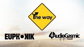 Euphonik X Audiogasmic Soundz  The Way Official Audio [upl. by Nojad82]