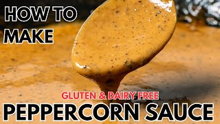 How to Make PEPPERCORN SAUCE Recipe Perfect with Steak  GLUTEN amp DAIRY FREE [upl. by Selrahc]