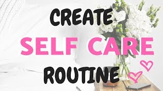 CREATE A SELF CARE ROUTINE THAT ACTUALLY WORKS [upl. by Hamas]