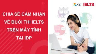 TRẢI NGHIỆM THI IELTS TRÊN MÁY TÍNH CÙNG IDP [upl. by Nealah397]