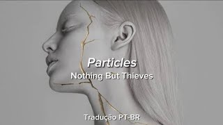 Particles  Nothing But Thieves Tradução PTBR [upl. by Aihsekan]