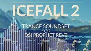 Icefall 2 Trance Soundset for DSI Prophet Rev2  UpliftingHardProgressive Trance Patches 2023 [upl. by Ribaudo672]