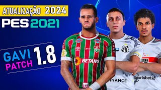 PES 2021 Atualizado  GAVI PATCH 2024 ATT 18 [upl. by Aracaj]