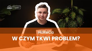 🤔HoReCa – w czym tkwi problem❓ [upl. by Adihaj652]